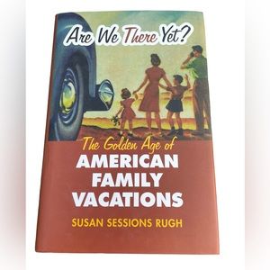 Are We There Yet? The Golden Age of Family Vacations Hardcover Book